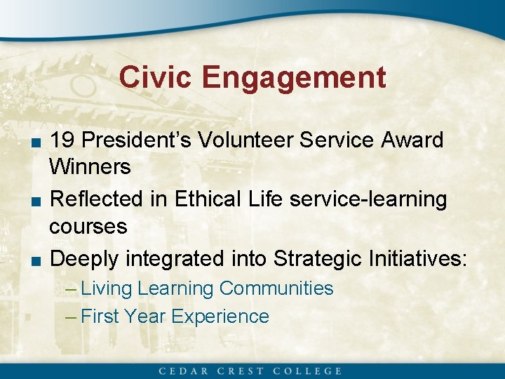 Civic Engagement ■ 19 President’s Volunteer Service Award Winners ■ Reflected in Ethical Life