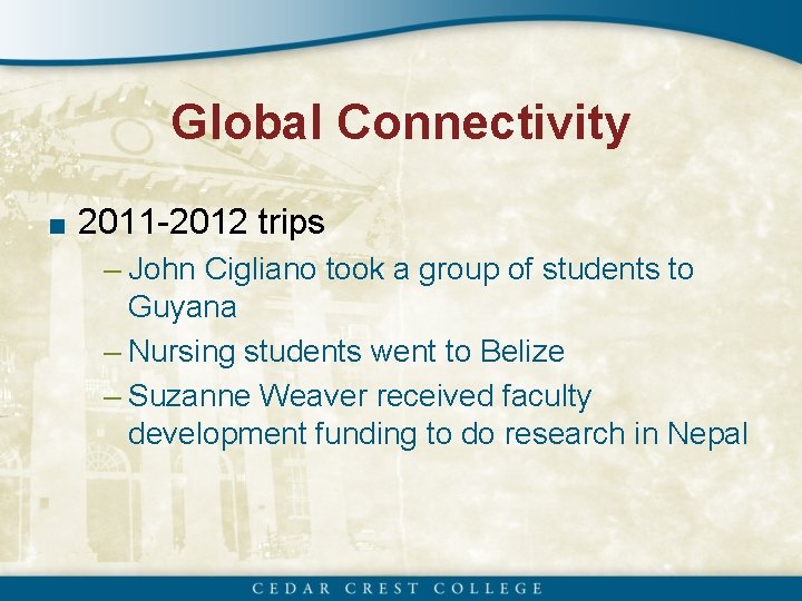 Global Connectivity ■ 2011 -2012 trips – John Cigliano took a group of students