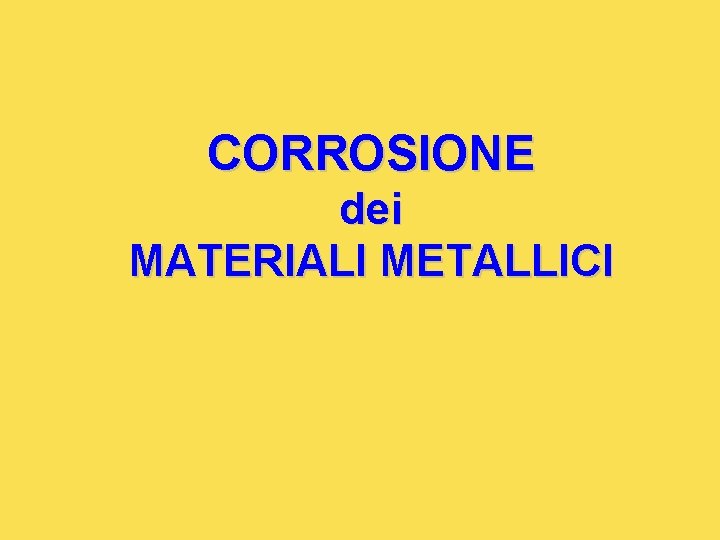 CORROSIONE dei MATERIALI METALLICI 