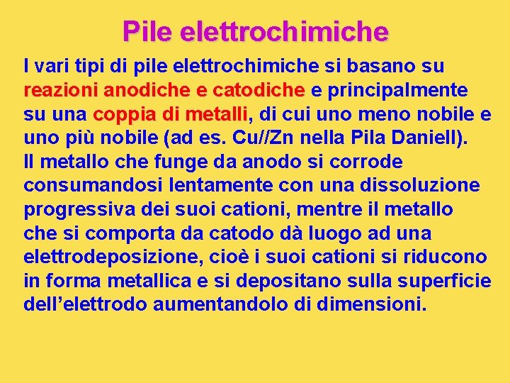 Pile elettrochimiche I vari tipi di pile elettrochimiche si basano su reazioni anodiche e