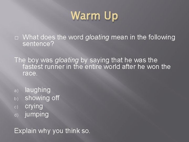 Warm Up � What does the word gloating mean in the following sentence? The