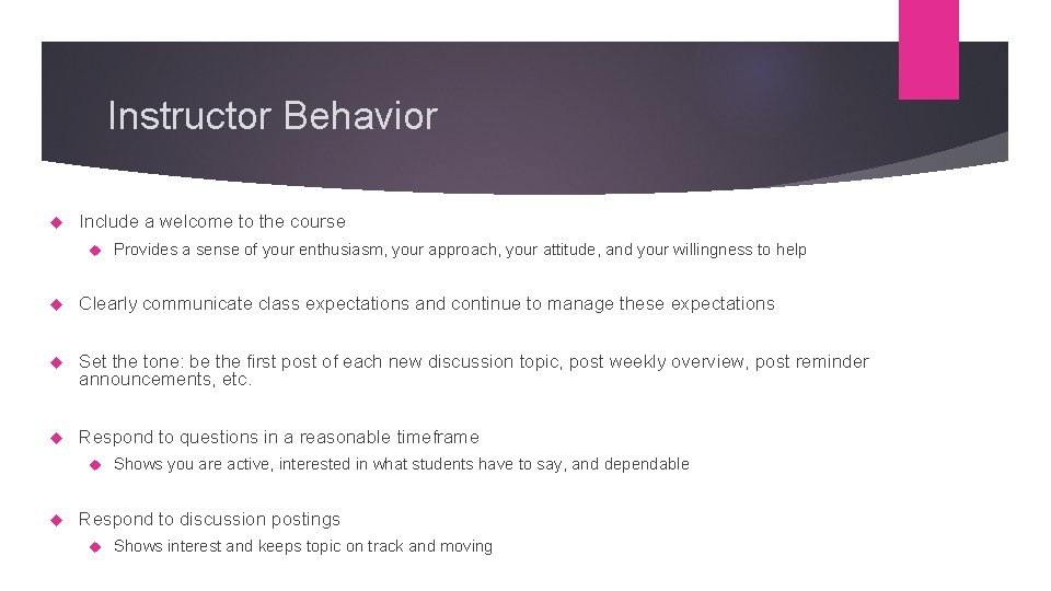 Instructor Behavior Include a welcome to the course Provides a sense of your enthusiasm,