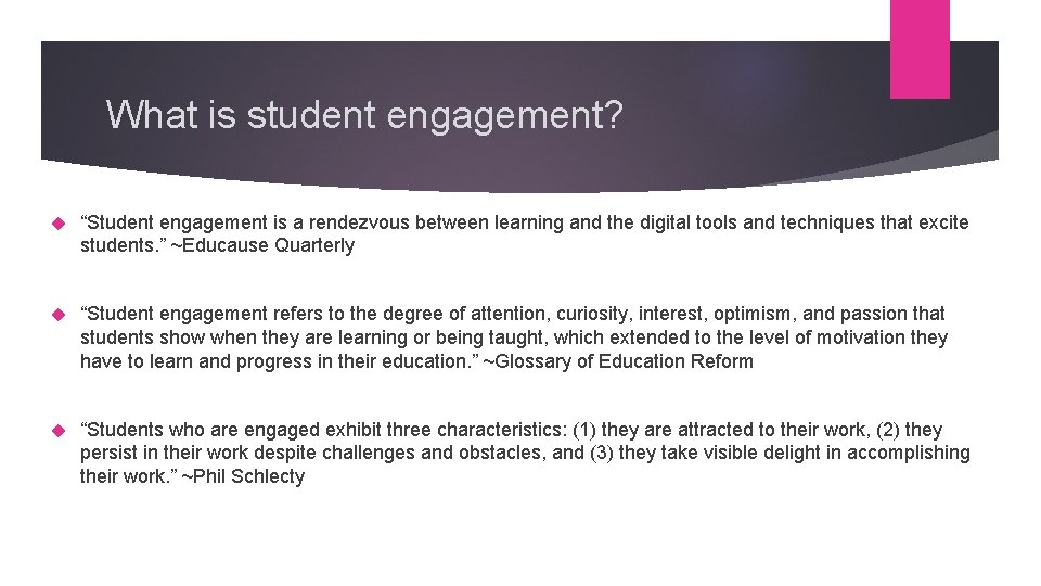 What is student engagement? “Student engagement is a rendezvous between learning and the digital