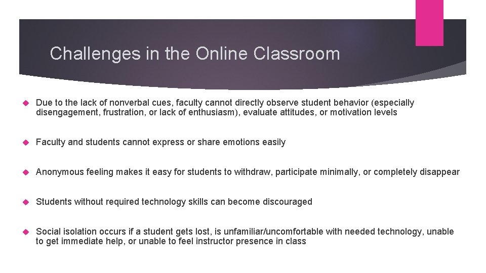 Challenges in the Online Classroom Due to the lack of nonverbal cues, faculty cannot