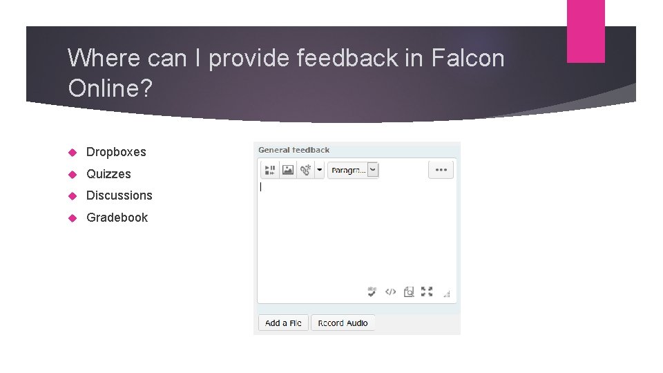 Where can I provide feedback in Falcon Online? Dropboxes Quizzes Discussions Gradebook 
