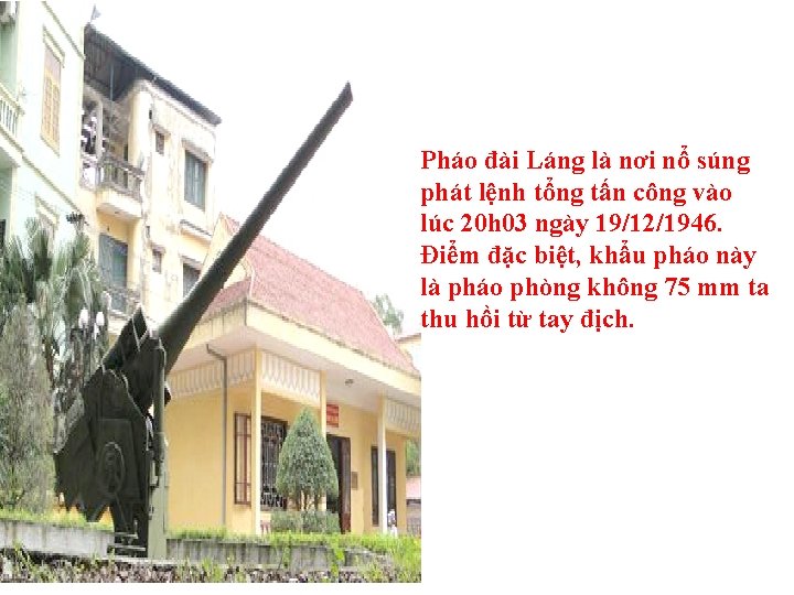 Pháo đài Láng là nơi nổ súng phát lệnh tổng tấn công vào lúc