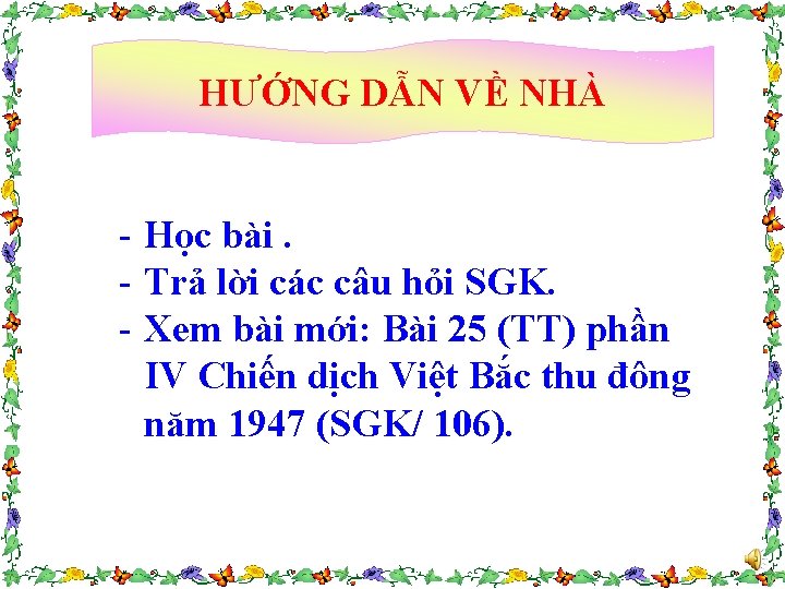 HƯỚNG DẪN VỀ NHÀ - Học bài. - Trả lời các câu hỏi SGK.