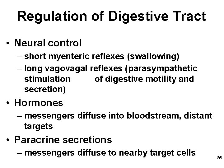 Regulation of Digestive Tract • Neural control – short myenteric reflexes (swallowing) – long