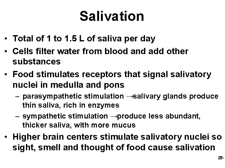 Salivation • Total of 1 to 1. 5 L of saliva per day •