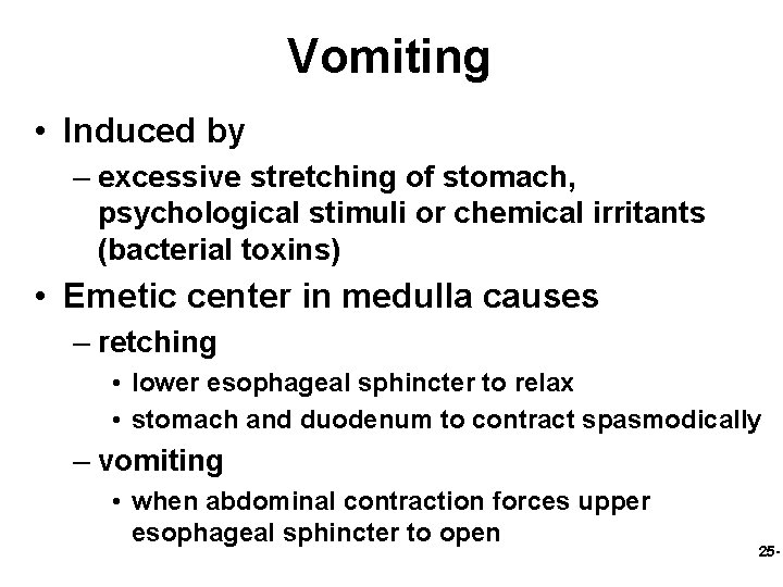 Vomiting • Induced by – excessive stretching of stomach, psychological stimuli or chemical irritants