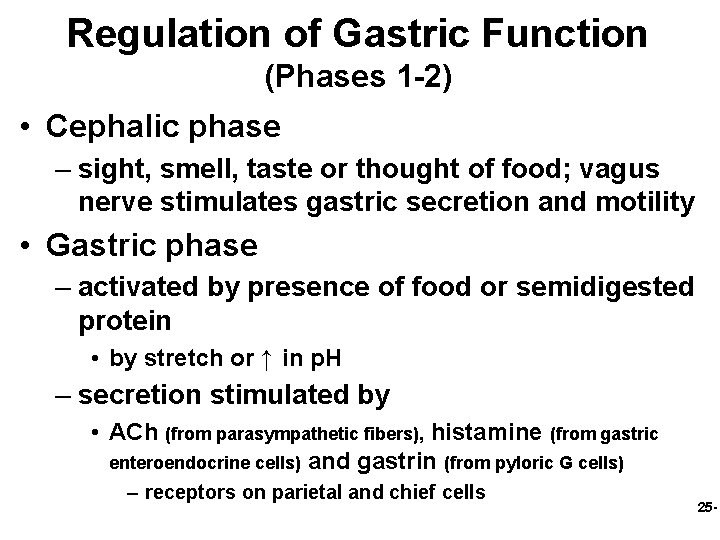 Regulation of Gastric Function (Phases 1 -2) • Cephalic phase – sight, smell, taste