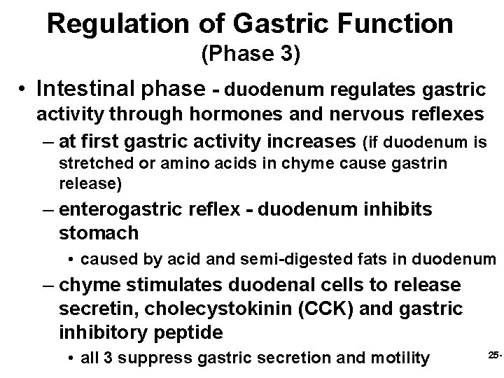 Regulation of Gastric Function (Phase 3) • Intestinal phase - duodenum regulates gastric activity