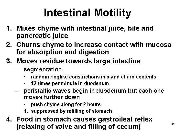 Intestinal Motility 1. Mixes chyme with intestinal juice, bile and pancreatic juice 2. Churns