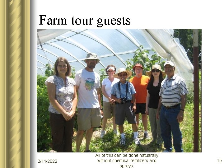 Farm tour guests 2/11/2022 All of this can be done natuarally without chemical fertilizers