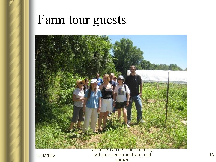 Farm tour guests 2/11/2022 All of this can be done natuarally without chemical fertilizers