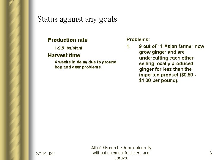 Status against any goals Production rate 1 -2. 5 lbs/plant Harvest time 4 weeks