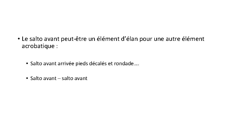  • Le salto avant peut-être un élément d’élan pour une autre élément acrobatique