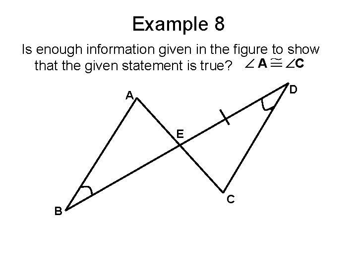 Example 8 Is enough information given in the figure to show that the given