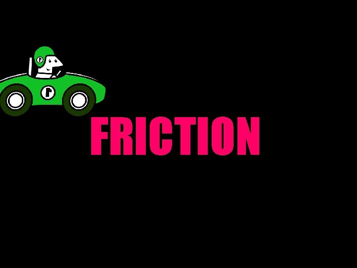 FRICTION 