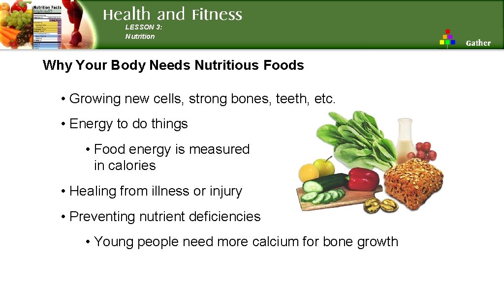 LESSON 3: Nutrition Why Your Body Needs Nutritious Foods • Growing new cells, strong