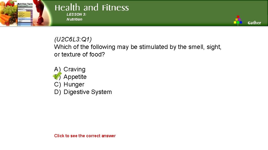 LESSON 3: Nutrition (U 2 C 6 L 3: Q 1) Which of the