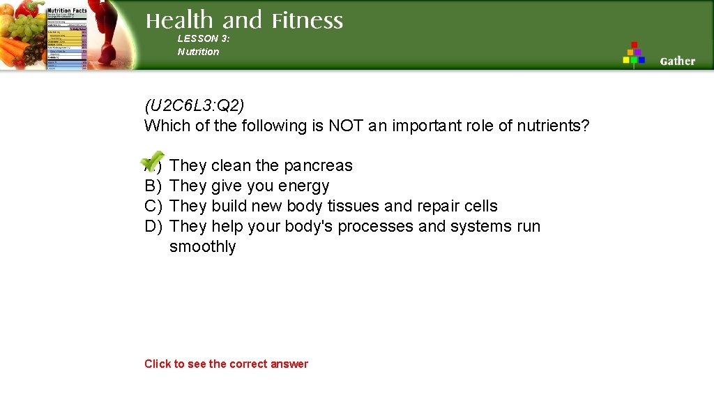 LESSON 3: Nutrition (U 2 C 6 L 3: Q 2) Which of the