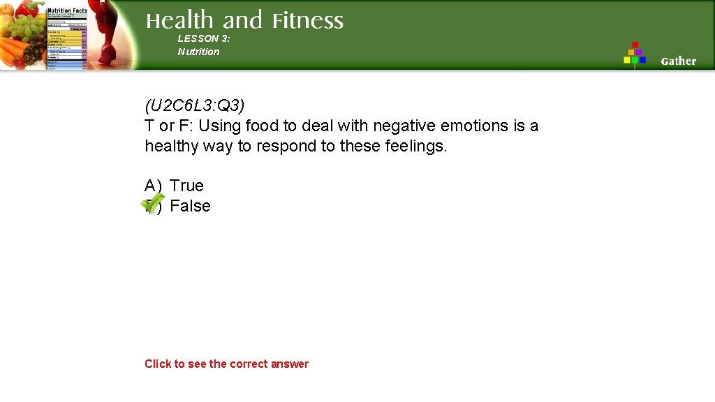 LESSON 3: Nutrition (U 2 C 6 L 3: Q 3) T or F: