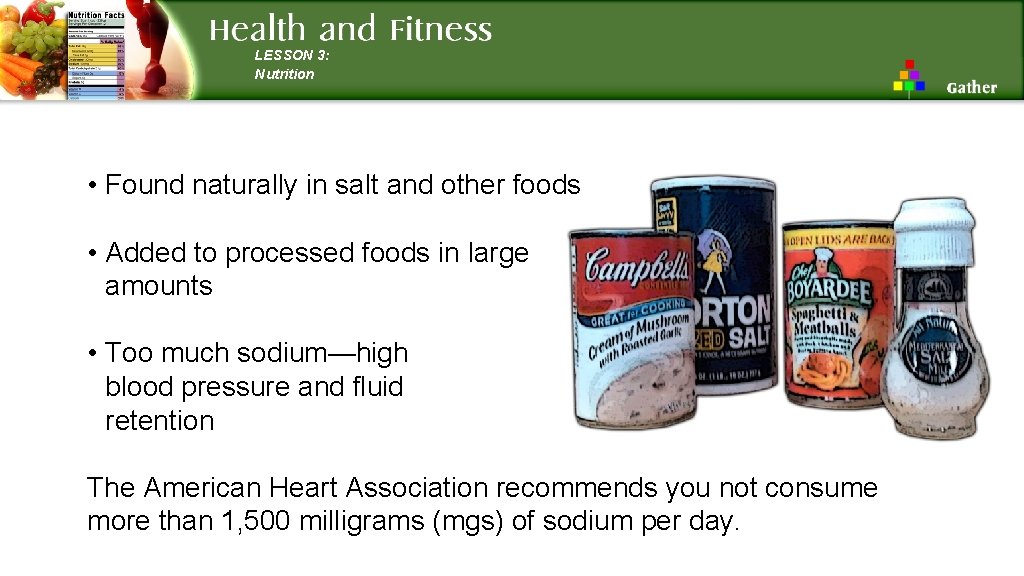 LESSON 3: Nutrition • Found naturally in salt and other foods • Added to