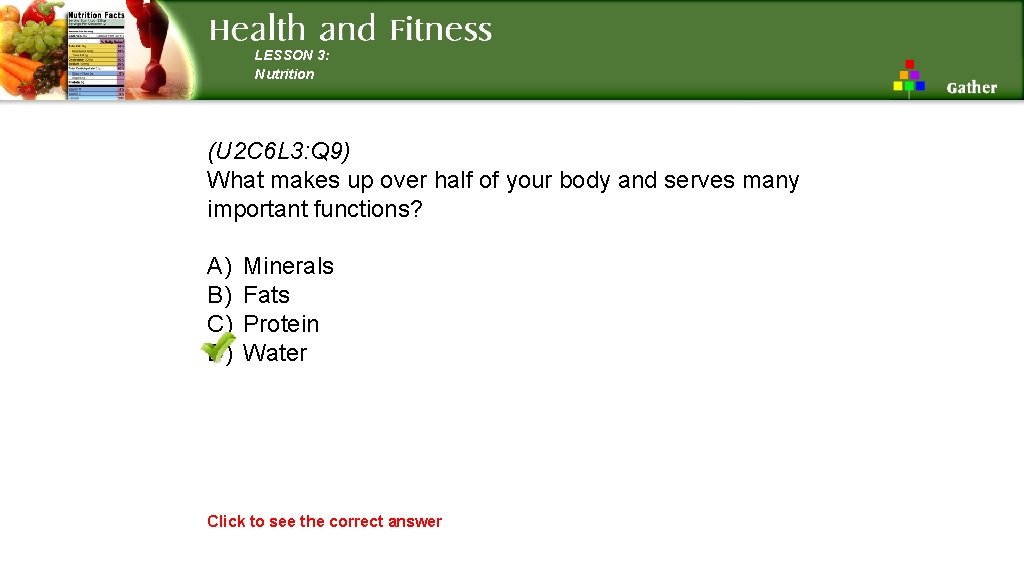 LESSON 3: Nutrition (U 2 C 6 L 3: Q 9) What makes up