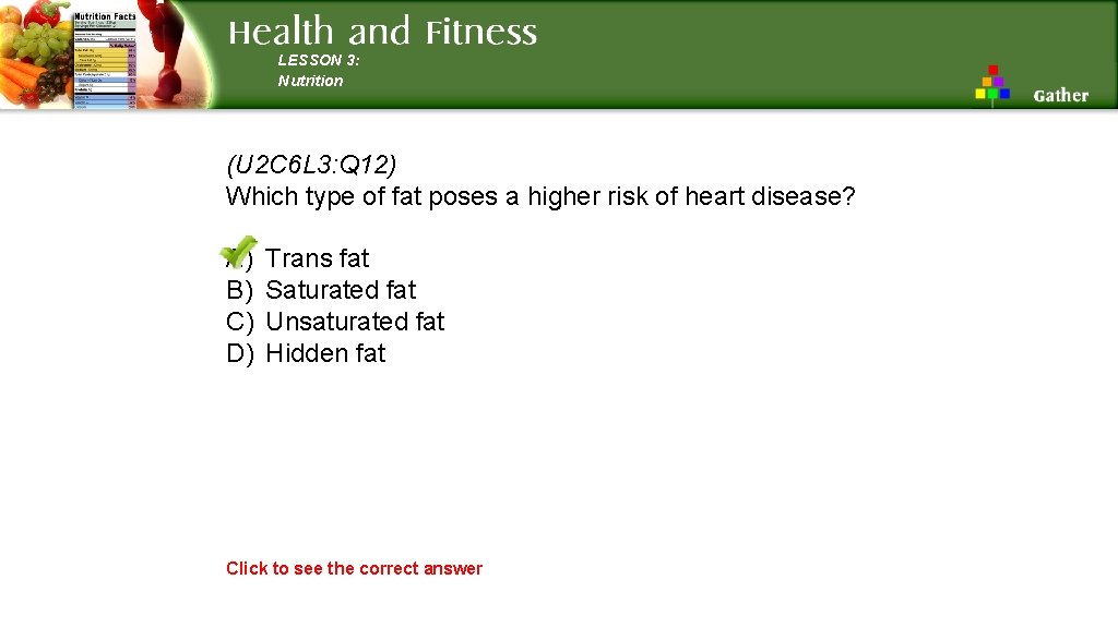 LESSON 3: Nutrition (U 2 C 6 L 3: Q 12) Which type of