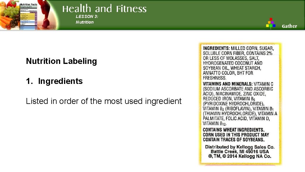 LESSON 3: Nutrition Labeling 1. Ingredients Listed in order of the most used ingredient