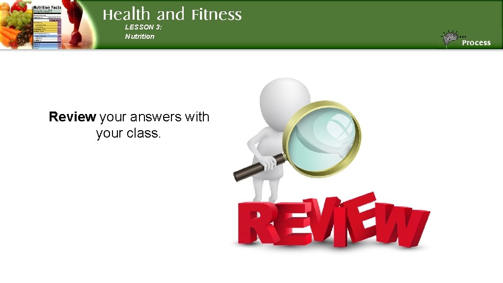 LESSON 3: Nutrition Review your answers with your class. 
