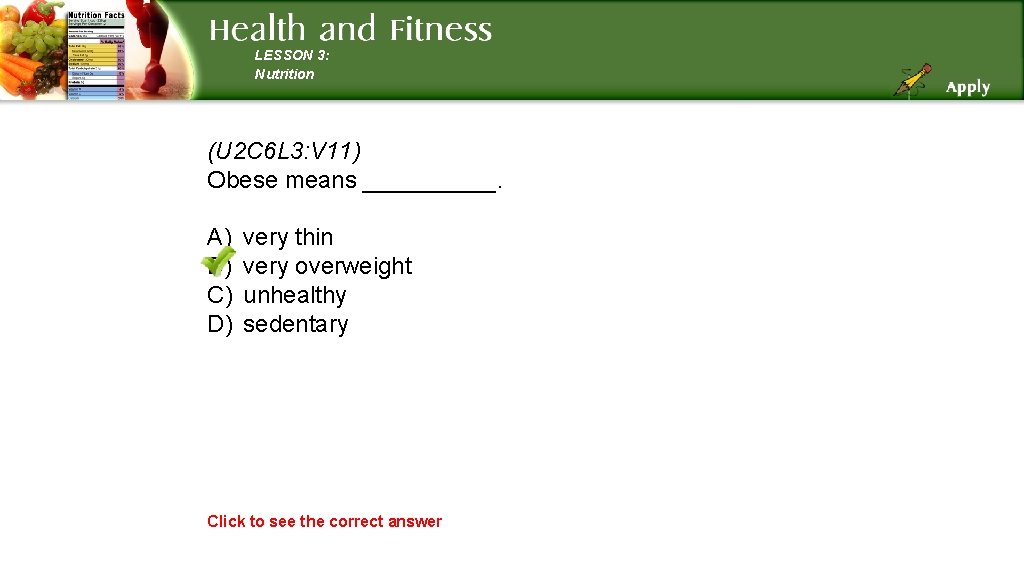 LESSON 3: Nutrition (U 2 C 6 L 3: V 11) Obese means _____.