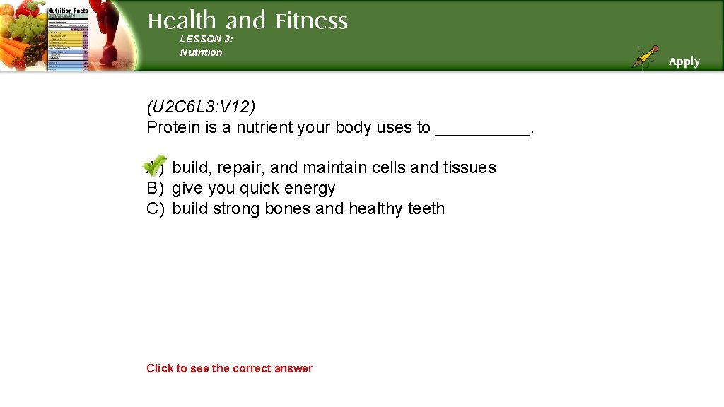 LESSON 3: Nutrition (U 2 C 6 L 3: V 12) Protein is a