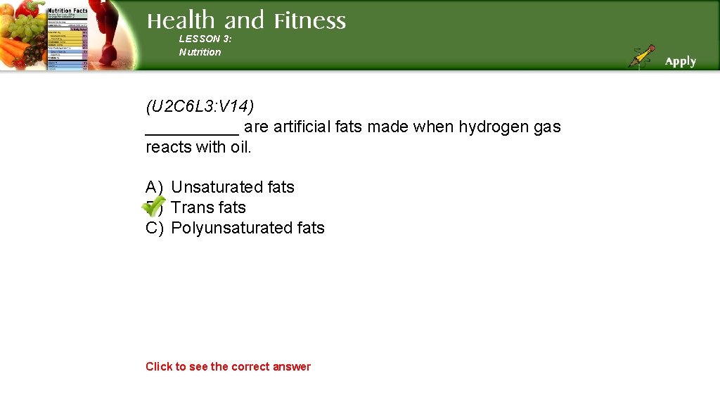 LESSON 3: Nutrition (U 2 C 6 L 3: V 14) _____ are artificial