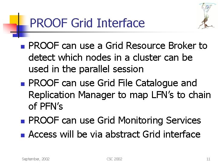 PROOF Grid Interface n n PROOF can use a Grid Resource Broker to detect
