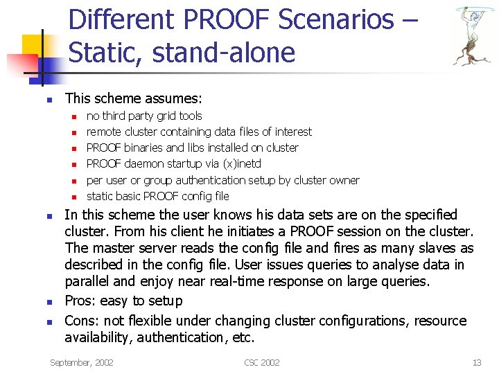 Different PROOF Scenarios – Static, stand-alone n This scheme assumes: n n n n