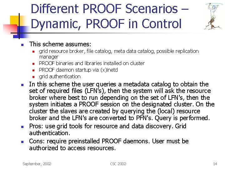 Different PROOF Scenarios – Dynamic, PROOF in Control n This scheme assumes: n n