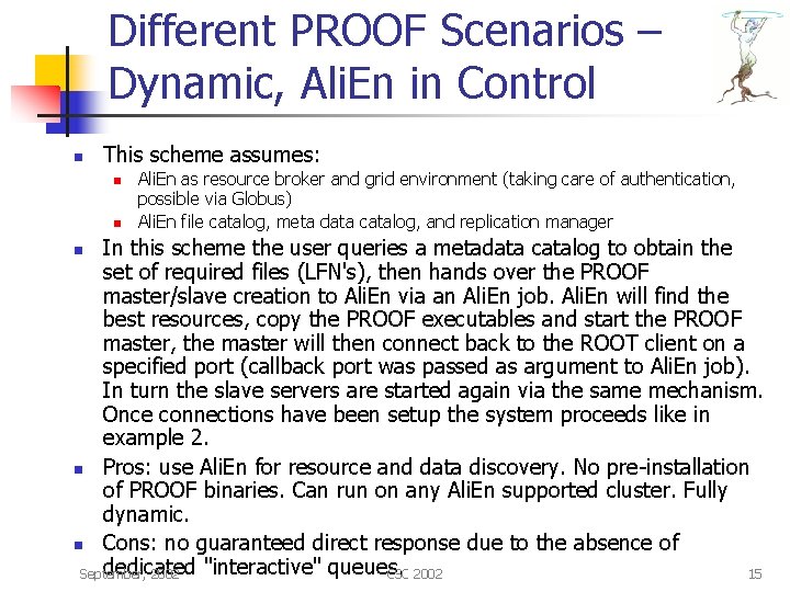 Different PROOF Scenarios – Dynamic, Ali. En in Control n This scheme assumes: n