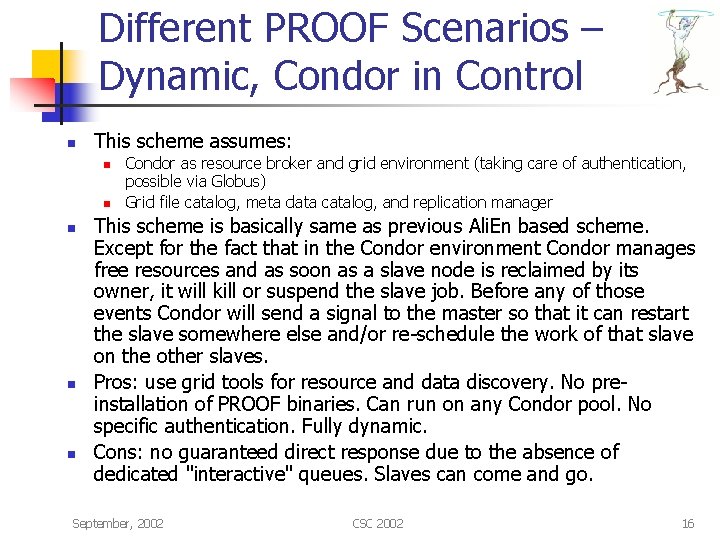 Different PROOF Scenarios – Dynamic, Condor in Control n This scheme assumes: n n