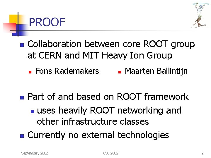 PROOF n Collaboration between core ROOT group at CERN and MIT Heavy Ion Group