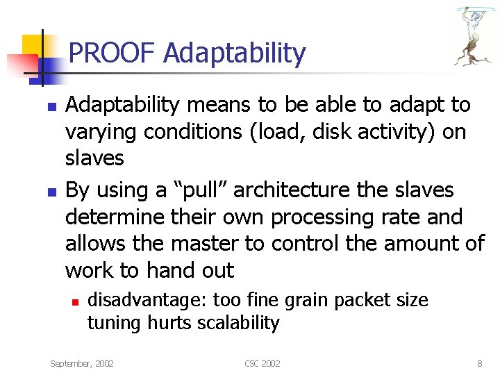 PROOF Adaptability n n Adaptability means to be able to adapt to varying conditions