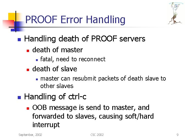 PROOF Error Handling n Handling death of PROOF servers n death of master n