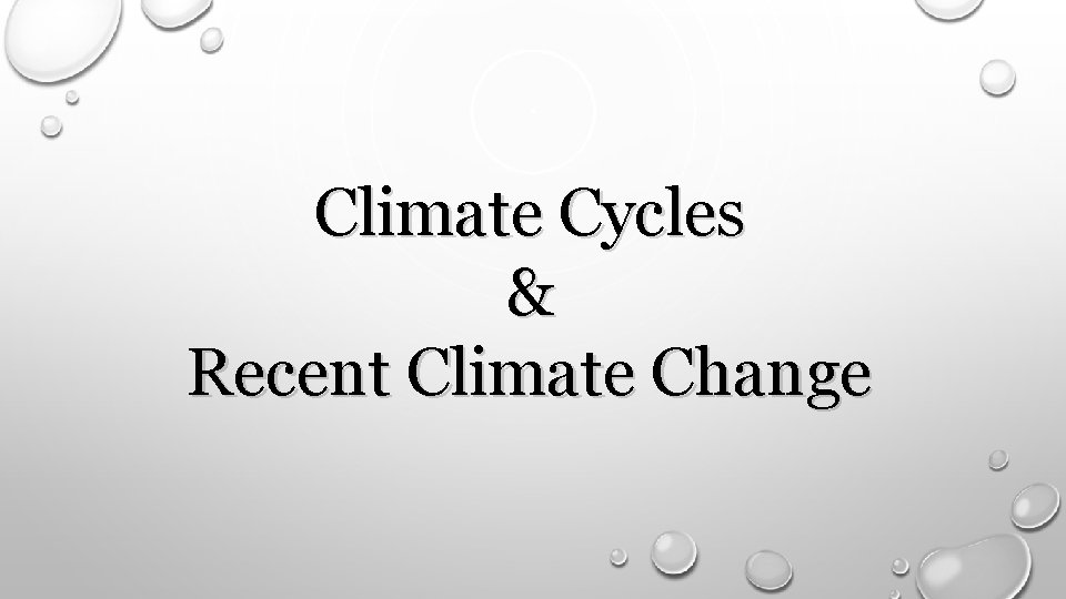 Climate Cycles & Recent Climate Change 