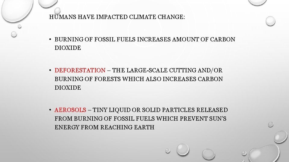 HUMANS HAVE IMPACTED CLIMATE CHANGE: • BURNING OF FOSSIL FUELS INCREASES AMOUNT OF CARBON