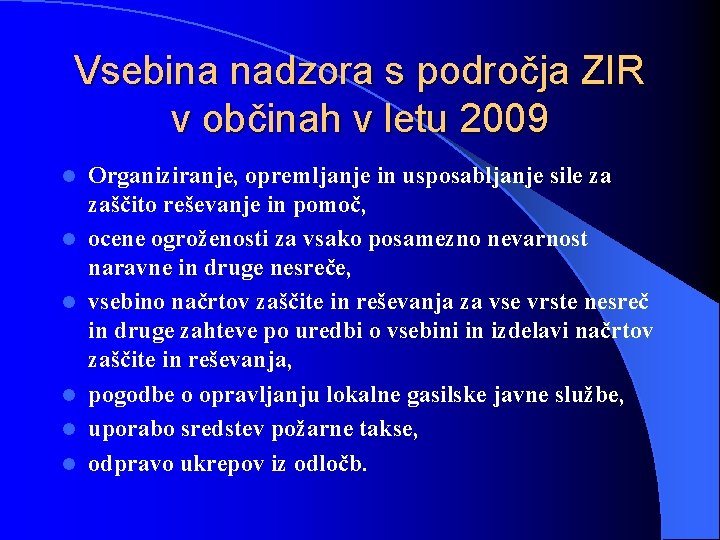 Vsebina nadzora s področja ZIR v občinah v letu 2009 l l l Organiziranje,