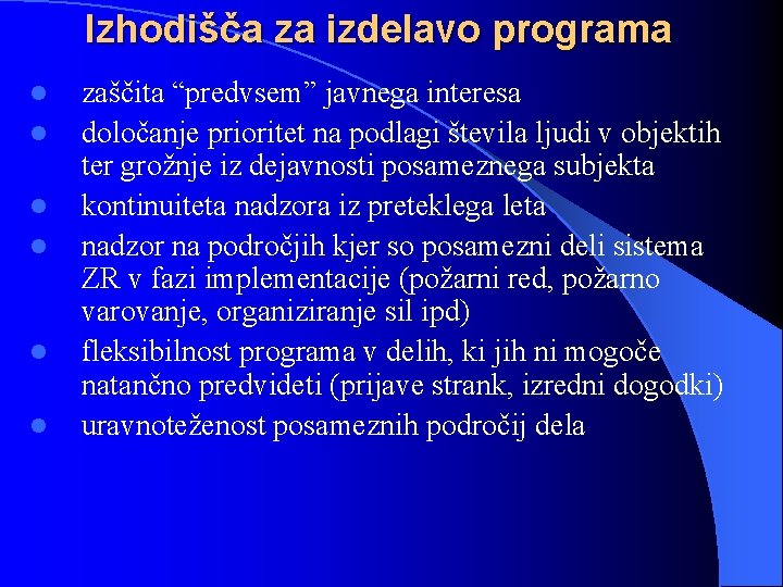 Izhodišča za izdelavo programa l l l zaščita “predvsem” javnega interesa določanje prioritet na