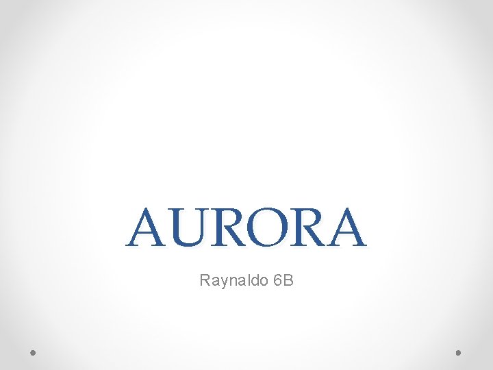 AURORA Raynaldo 6 B 