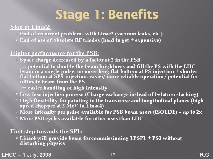 Stage 1: Benefits Stop of Linac 2: End of recurrent problems with Linac 2