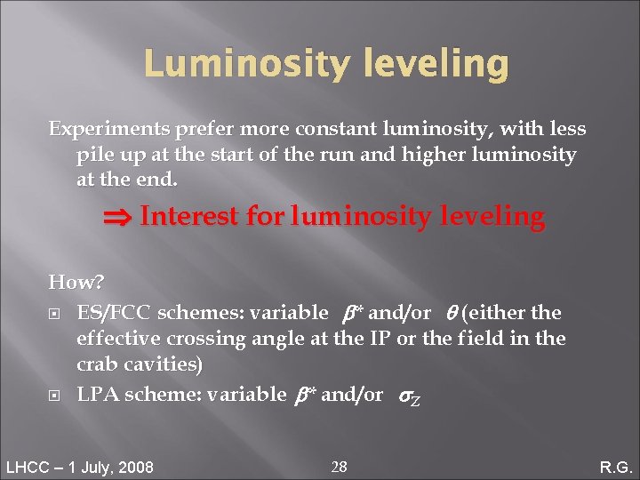 Luminosity leveling Experiments prefer more constant luminosity, with less pile up at the start